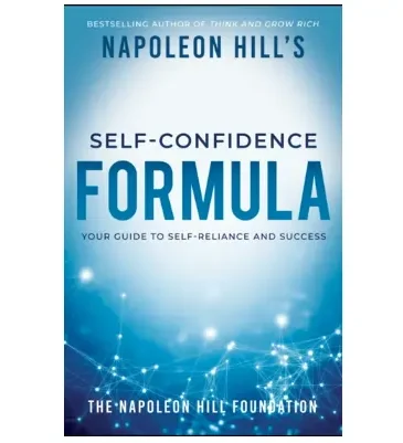 How to Overcome Self-Doubt with Napoleon Hill’s Self-Confidence Formula