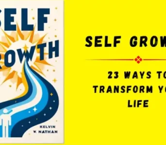 Self Growth: 23 Ways to Transform Your Life