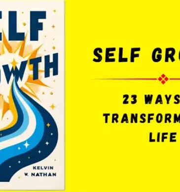 Self Growth: 23 Ways to Transform Your Life