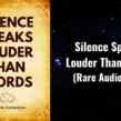 Silence Speaks Louder Than Words